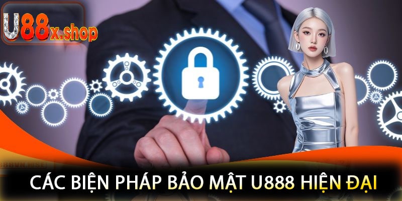 Các Biện Pháp Bảo Mật U888 Hiện Đại