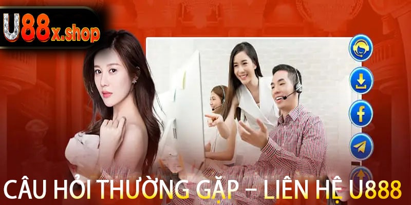 Câu Hỏi Thường Gặp – Liên Hệ U888