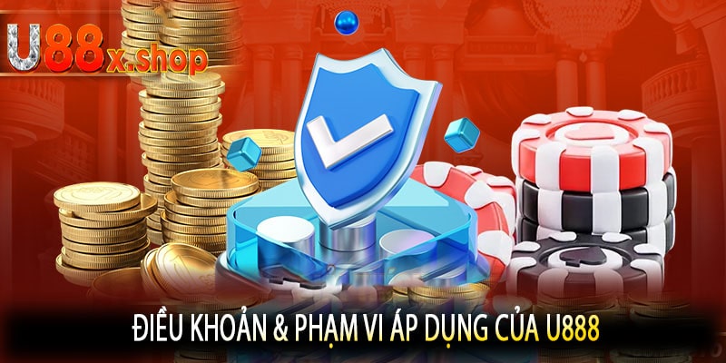 Điều Khoản & Phạm Vi Áp Dụng Của U888
