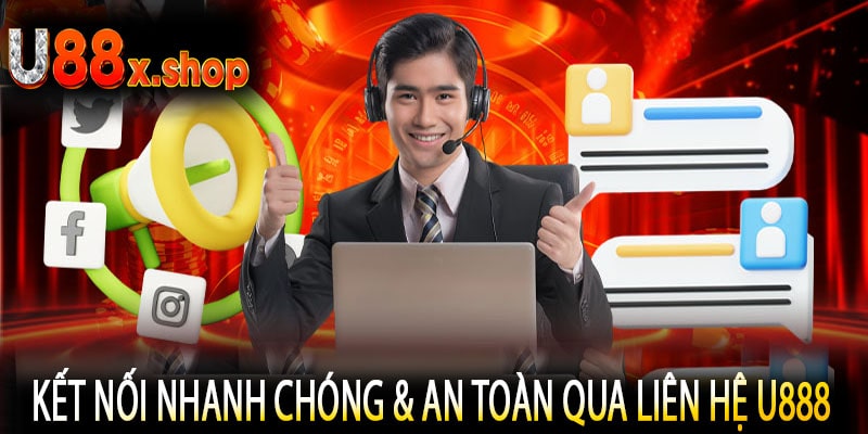 Kết Nối Nhanh Chóng & An Toàn Qua Liên Hệ U888