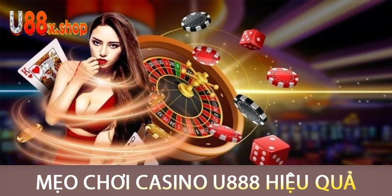 Mẹo Chơi Casino U888 Hiệu Quả