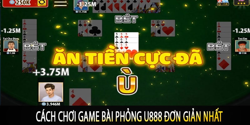 Cách Chơi Game Bài Phỏng U888 Đơn Giản Nhất