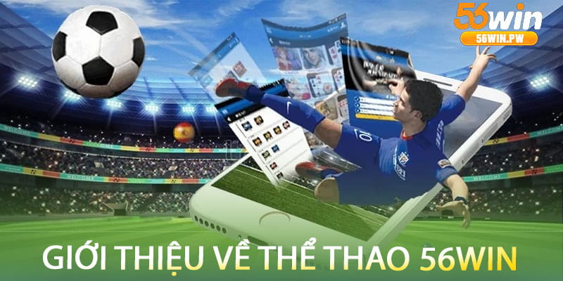 Giới thiệu về thể thao 56win
