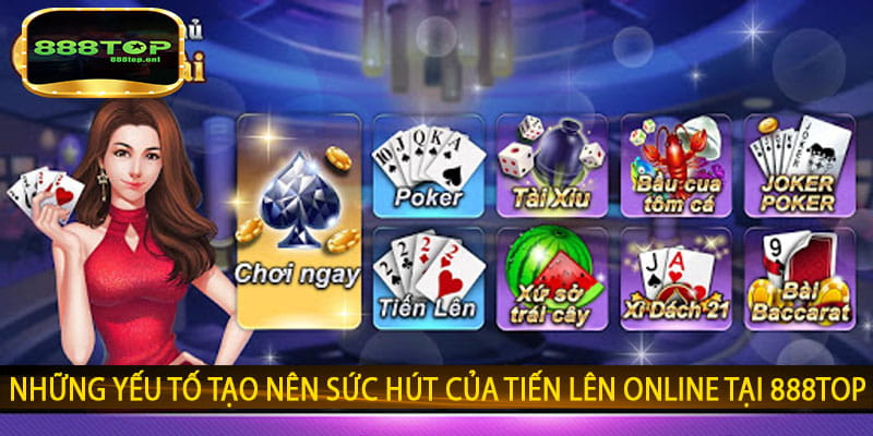 Những yếu tố tạo nên sức hút của Tiến Lên Online tại 888top