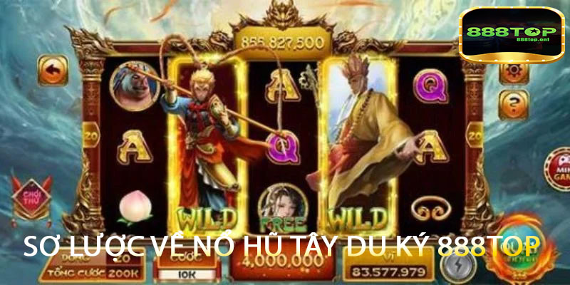 Sơ lược về Nổ Hũ Tây Du Ký 888top